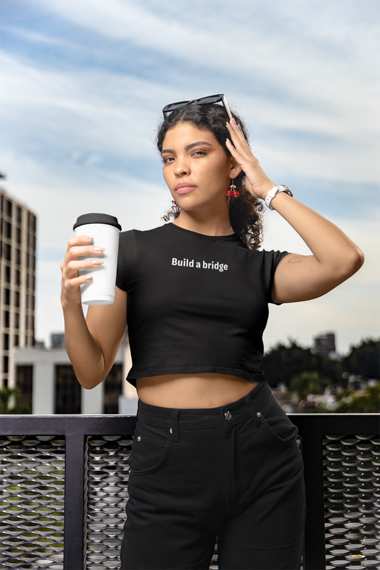 Build a bridge - White Text - Womens Crop Tee