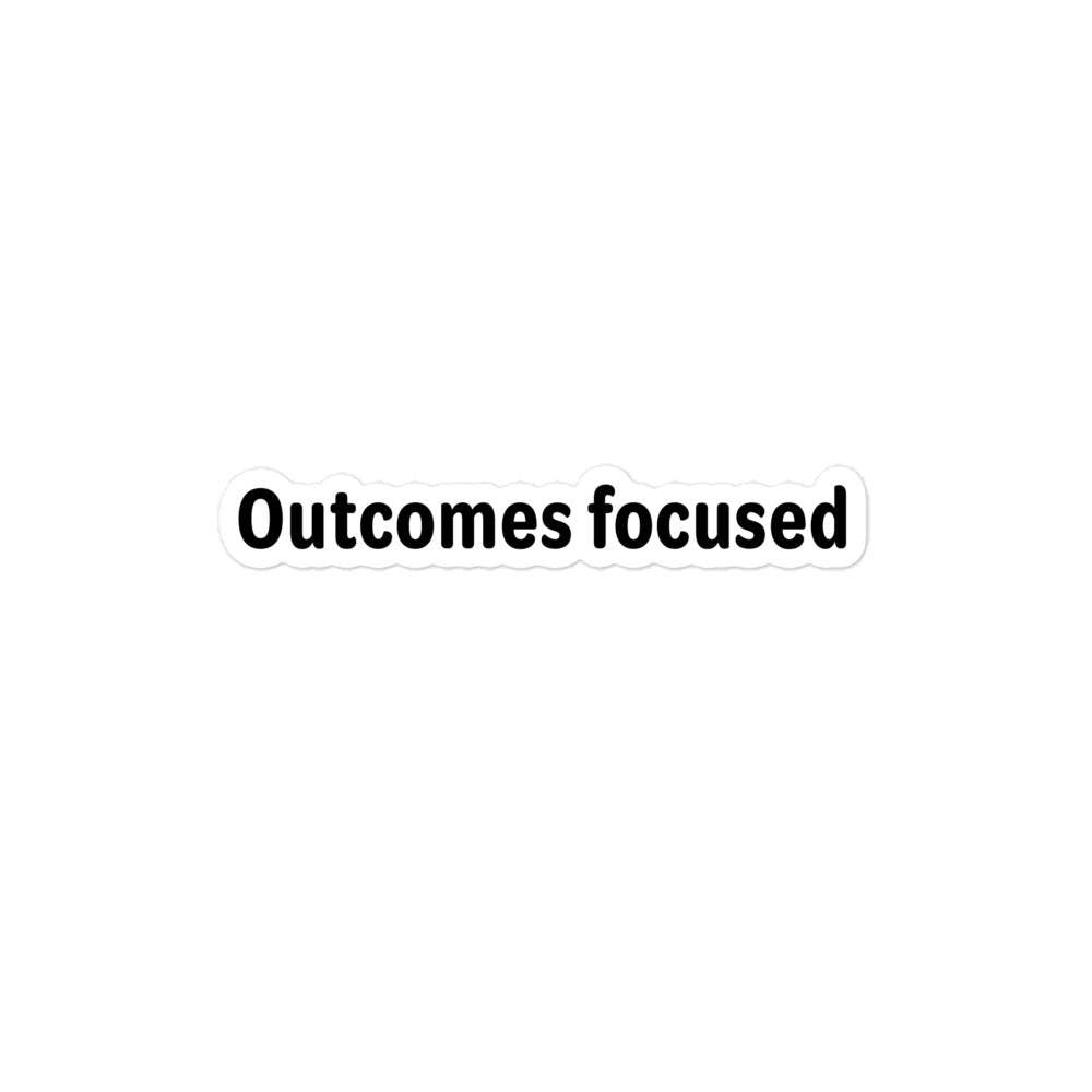 Outcomes focused - Black Text - Bubble-free stickers