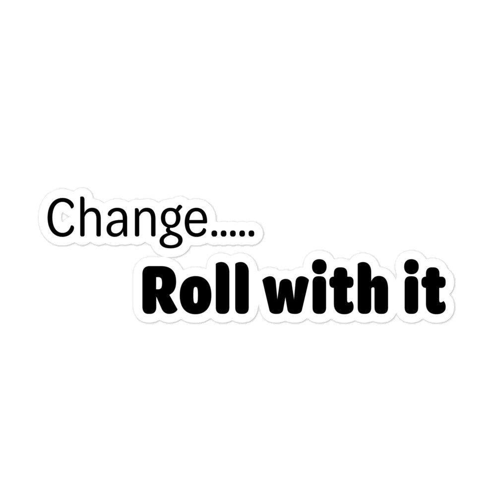 Change roll with it - Black Text - Bubble-free stickers