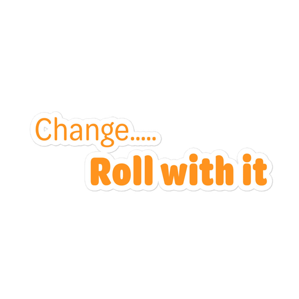 Change roll with it - Orange Text - Bubble-free stickers