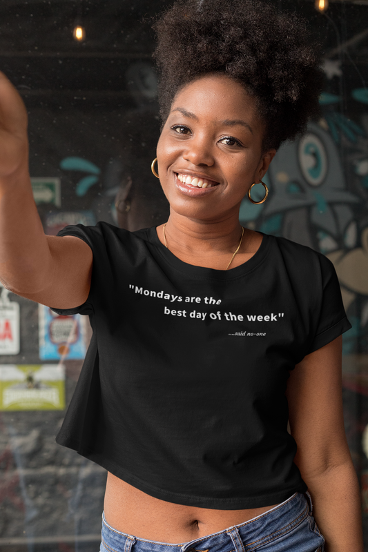 Mondays are the best day of the week - White Text - Womens Crop Tee