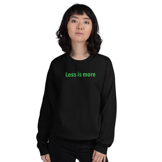 Less is more - Green Text - Womens Sweatshirt