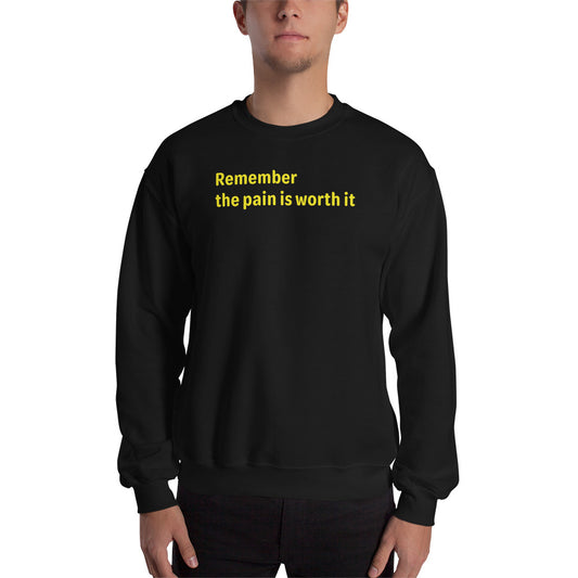 Pain is worth it - Yellow Text - Mens Sweatshirt