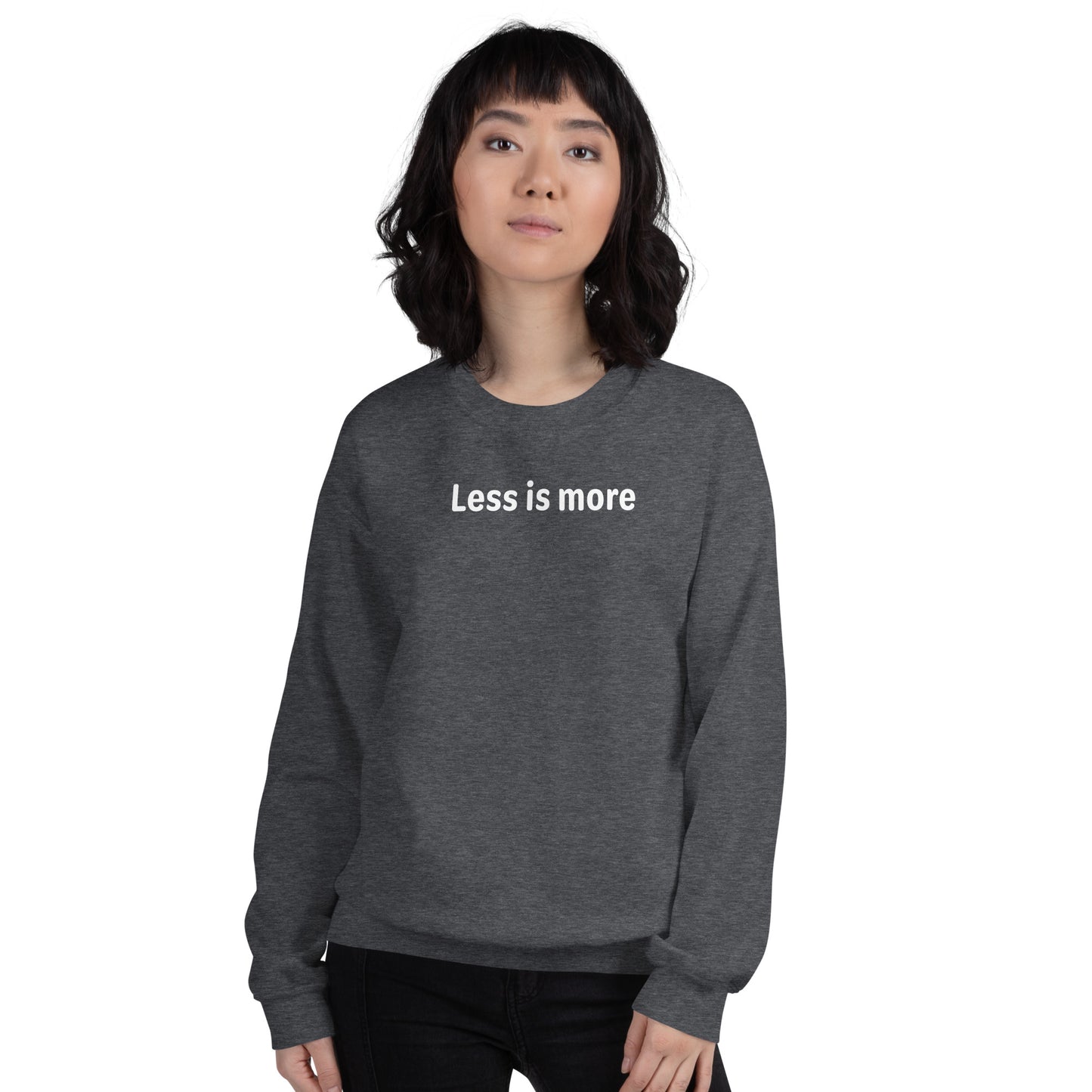 Less is more - White Text - Womens Sweatshirt