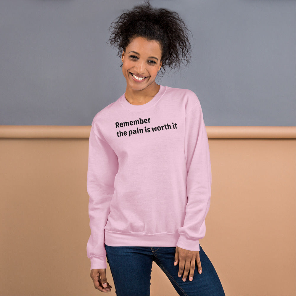 Pain is worth it - Black Text - Womens Sweatshirt