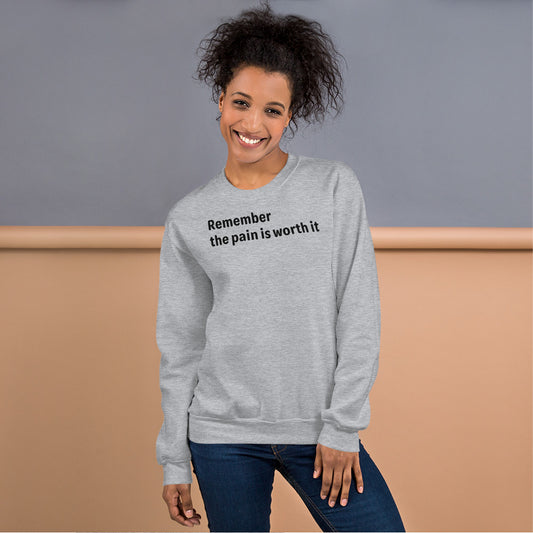 Pain is worth it - Black Text - Womens Sweatshirt