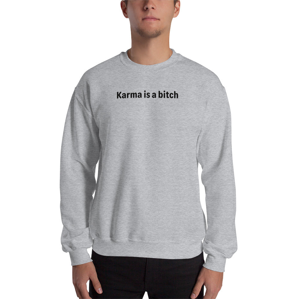 Karma is a bitch - Black Text - Mens Sweatshirt