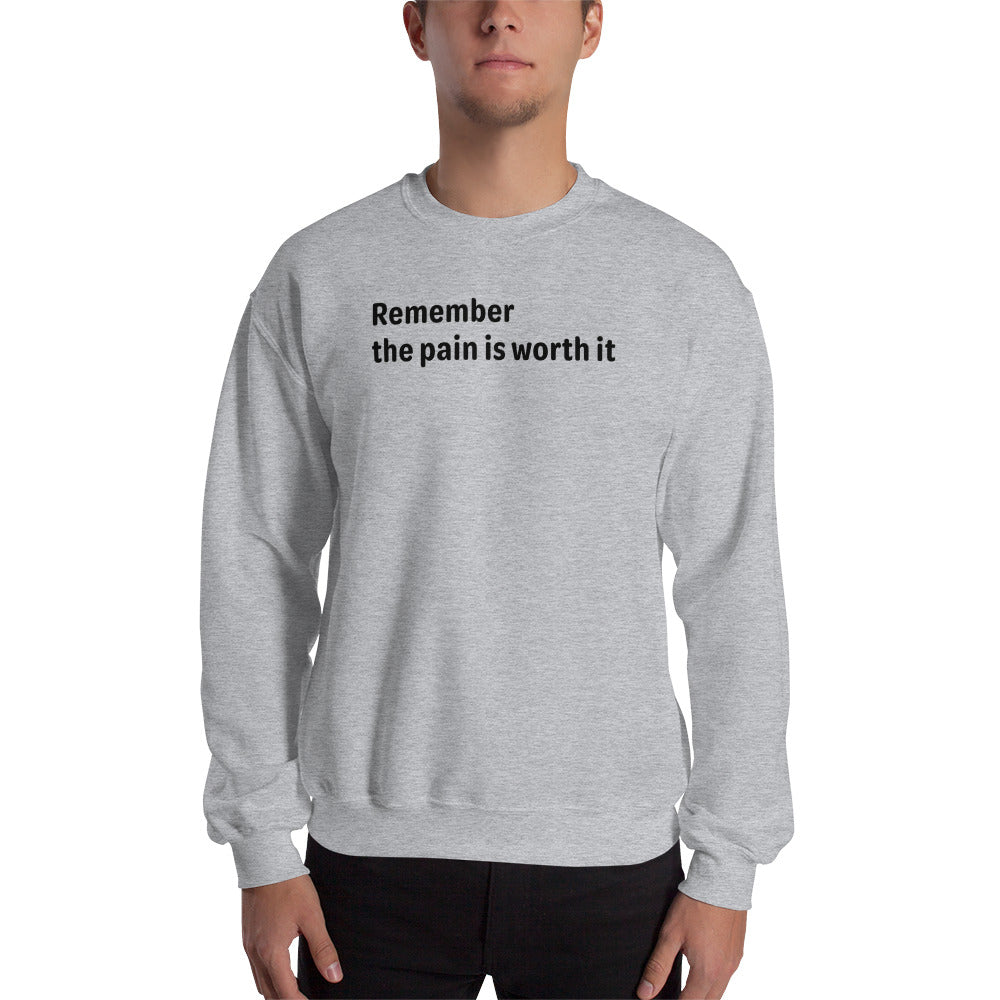 Pain is worth it - Black Text - Mens Sweatshirt