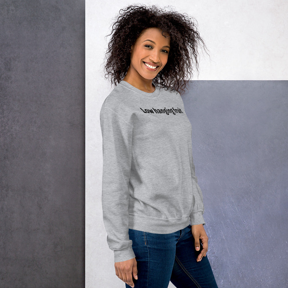 Low Hanging Fruit - Black Text - Womens Sweatshirt