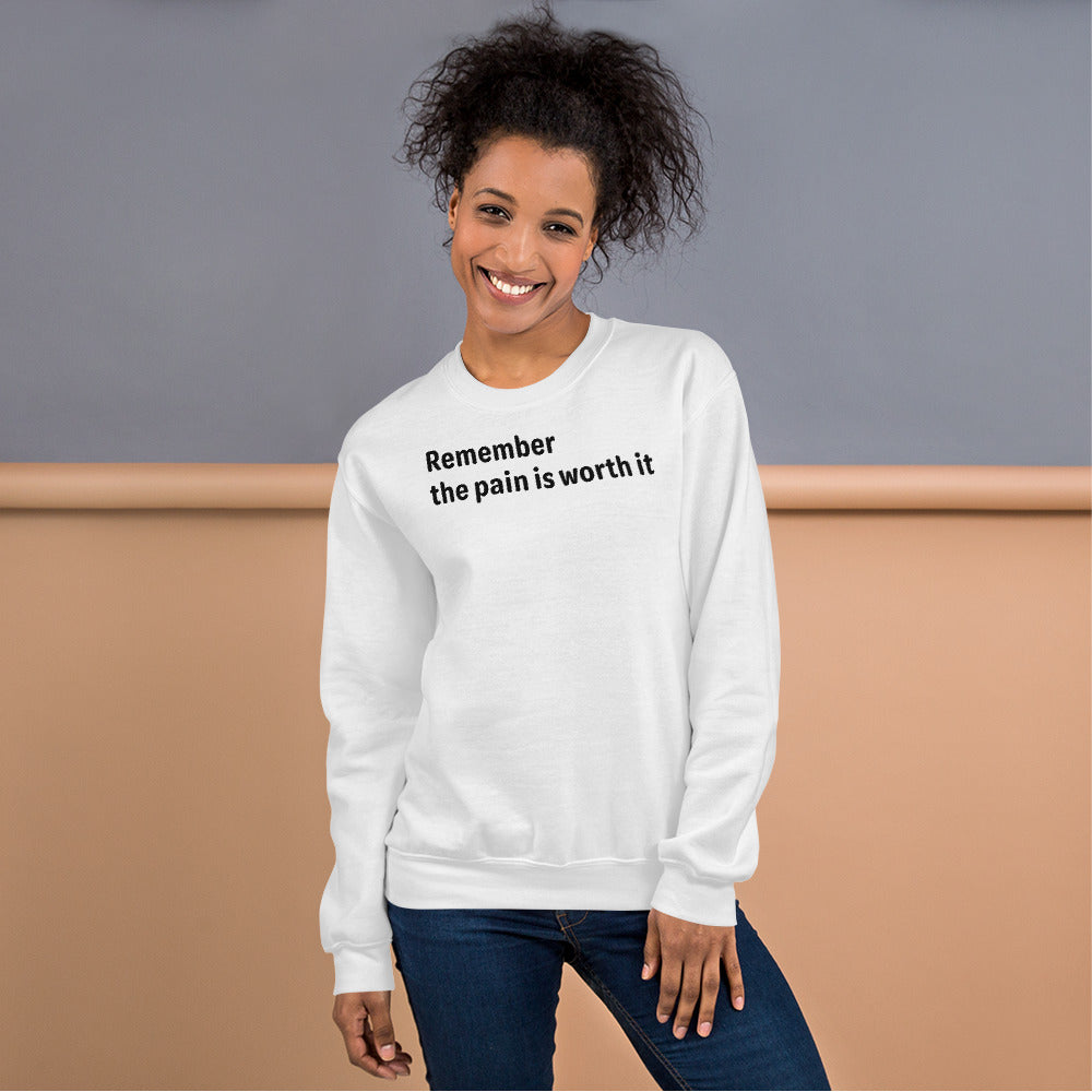 Pain is worth it - Black Text - Womens Sweatshirt