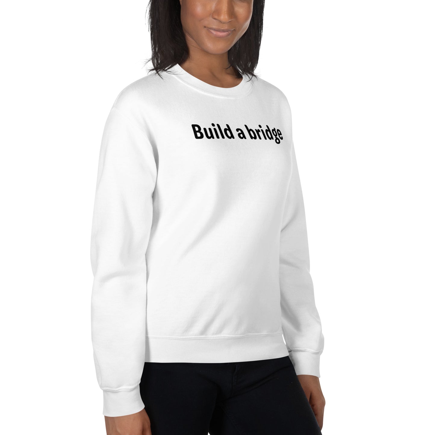 Build a bridge - Black Text - Womens Sweatshirt