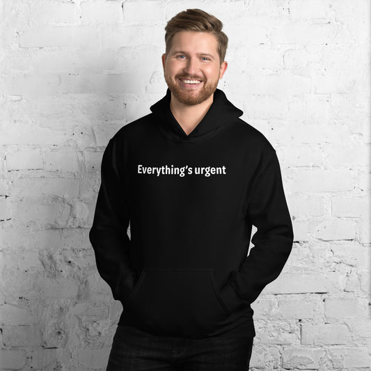 Everything's urgent - White text - Mens Hoodie