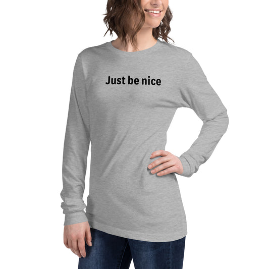 Just be nice - Black text - Womens Long Sleeve Tee