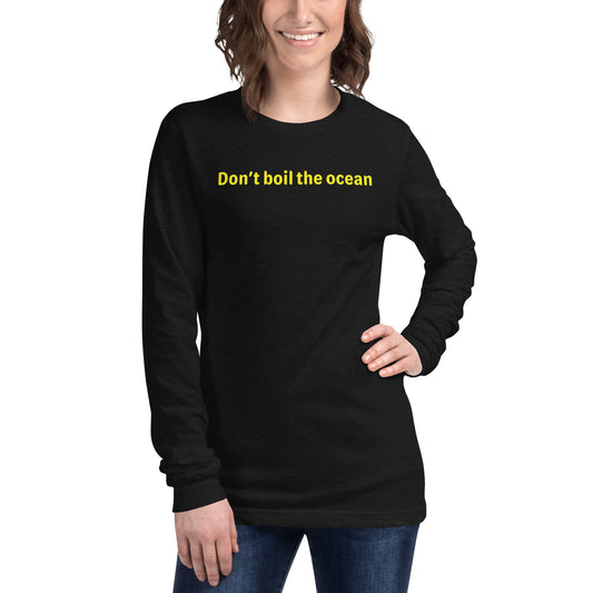 Don't boil the ocean - Yellow text - Womens Long Sleeve Tee