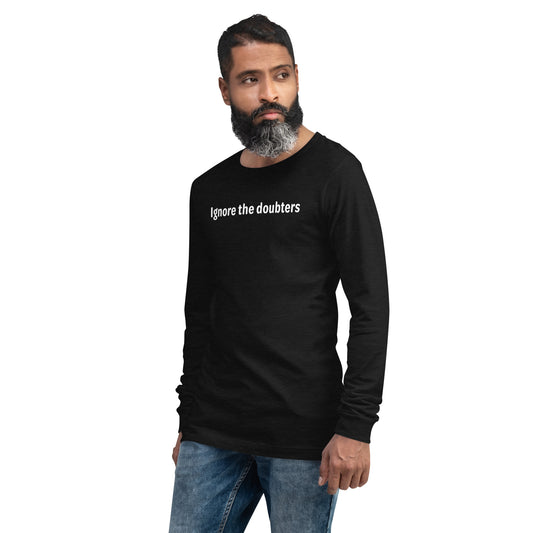 Ignore the doubters - White text - Mens Long Sleeve Tee