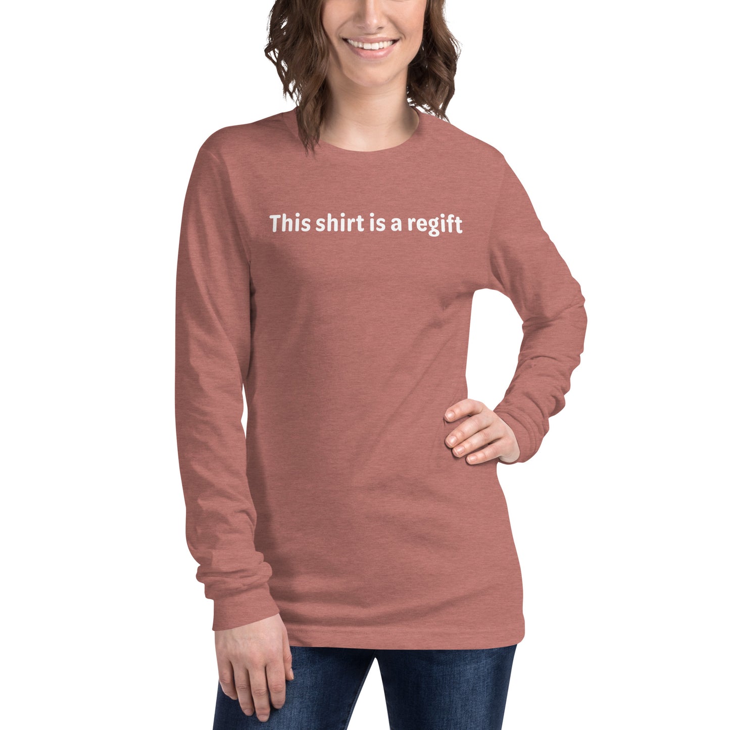 This shirt is a regift - White text - Womens Long Sleeve Tee