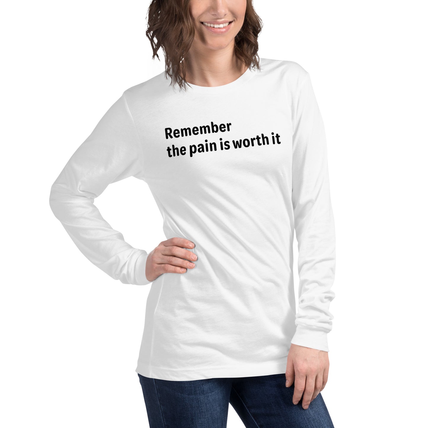 Pain is worth it - Black text - Womens Long Sleeve Tee