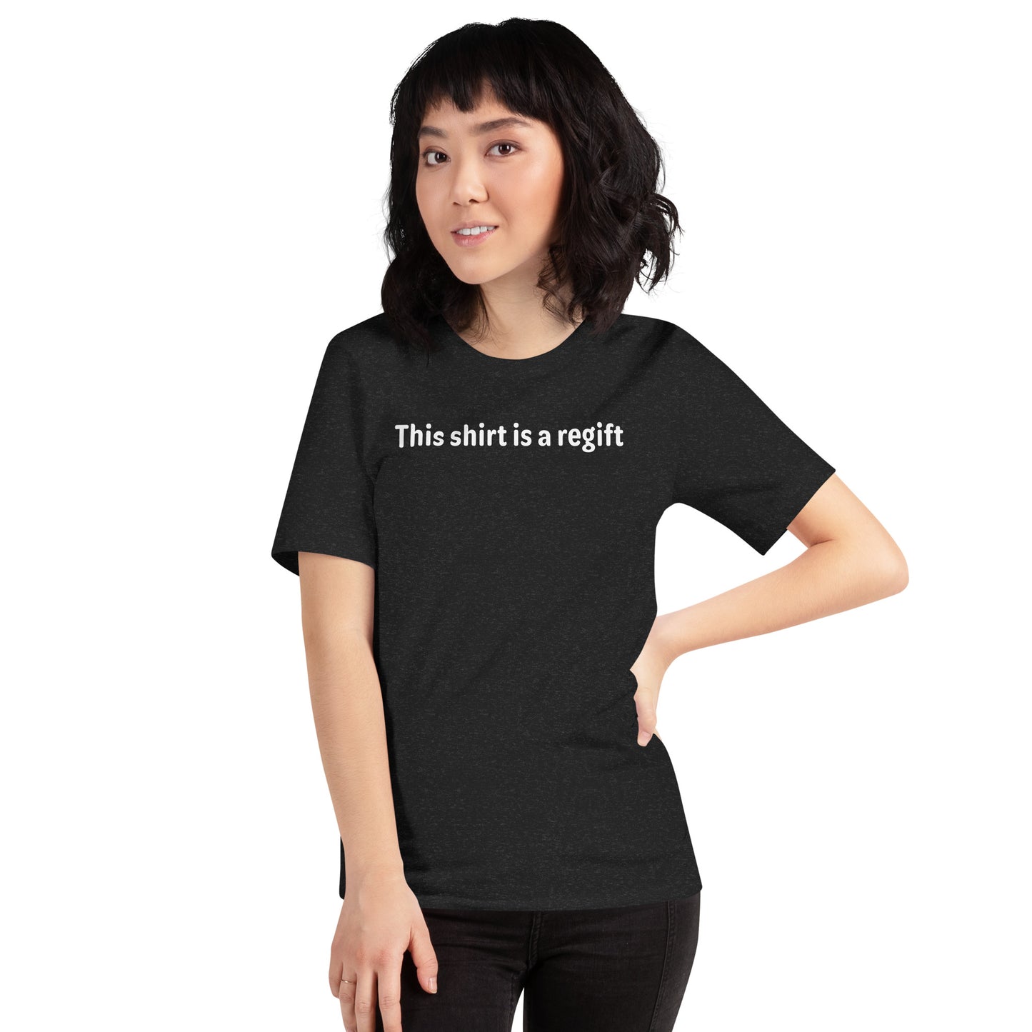 This shirt is a regift - White Text - Womens T-Shirt