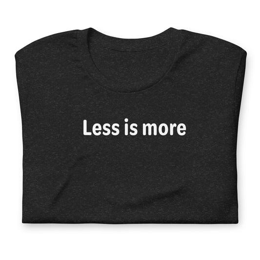 Less is more - White Text - Womens T-Shirt