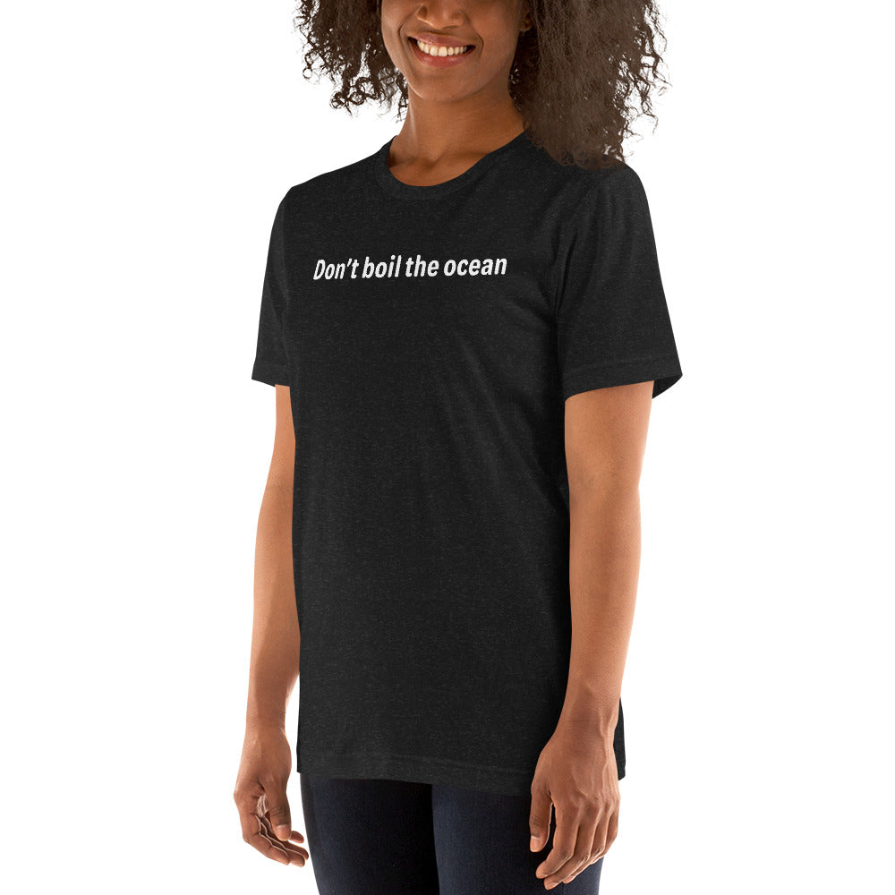 Don't boil the ocean - White Text - Womens T-Shirt