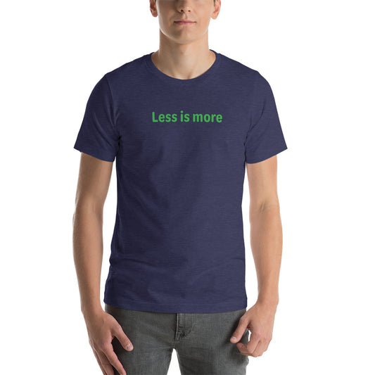 Less is more - Green Text - Mens T-Shirt