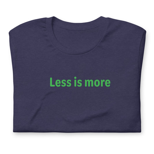 Less is more - Green Text - Mens T-Shirt