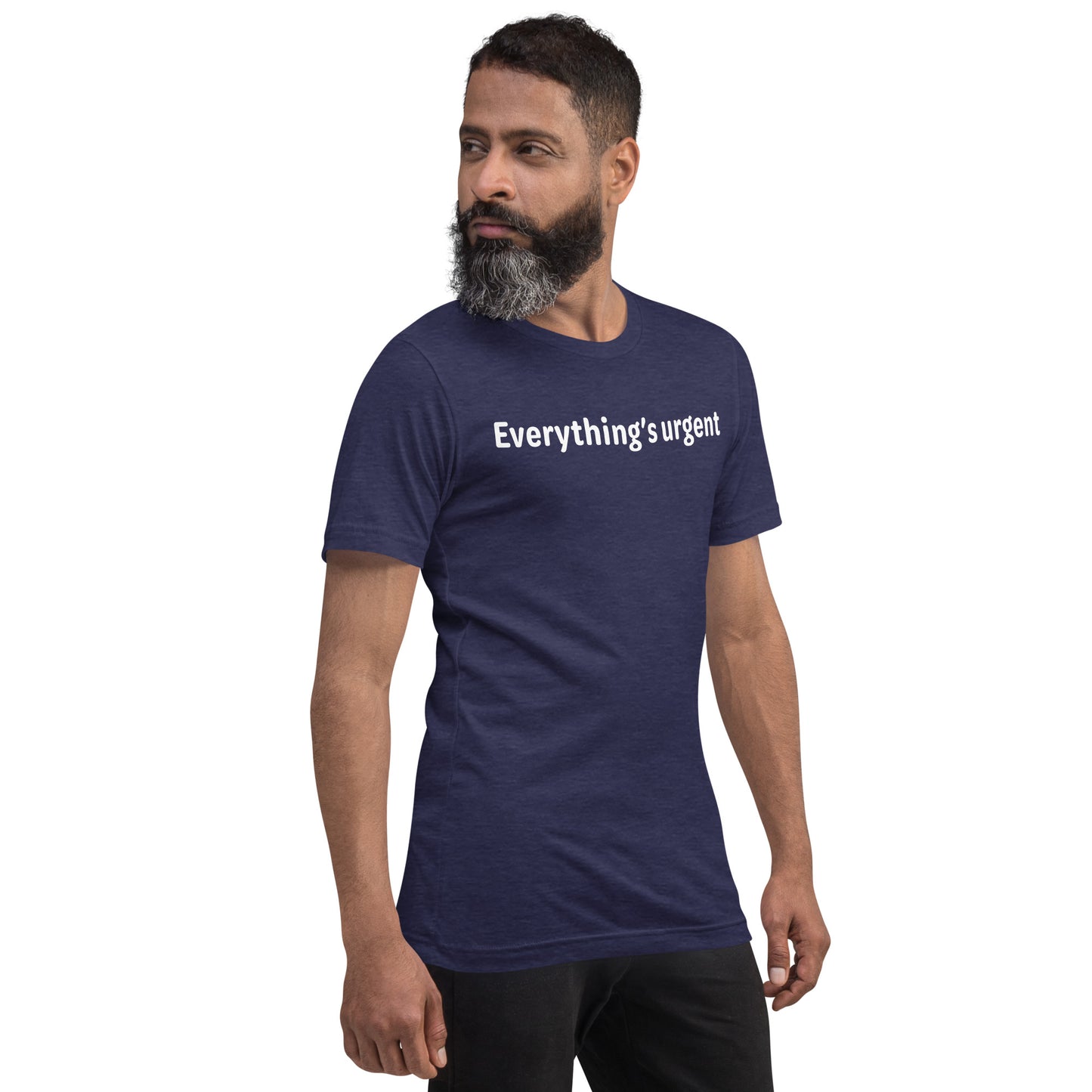 Everything's urgent - White Text - Mens T-Shirt