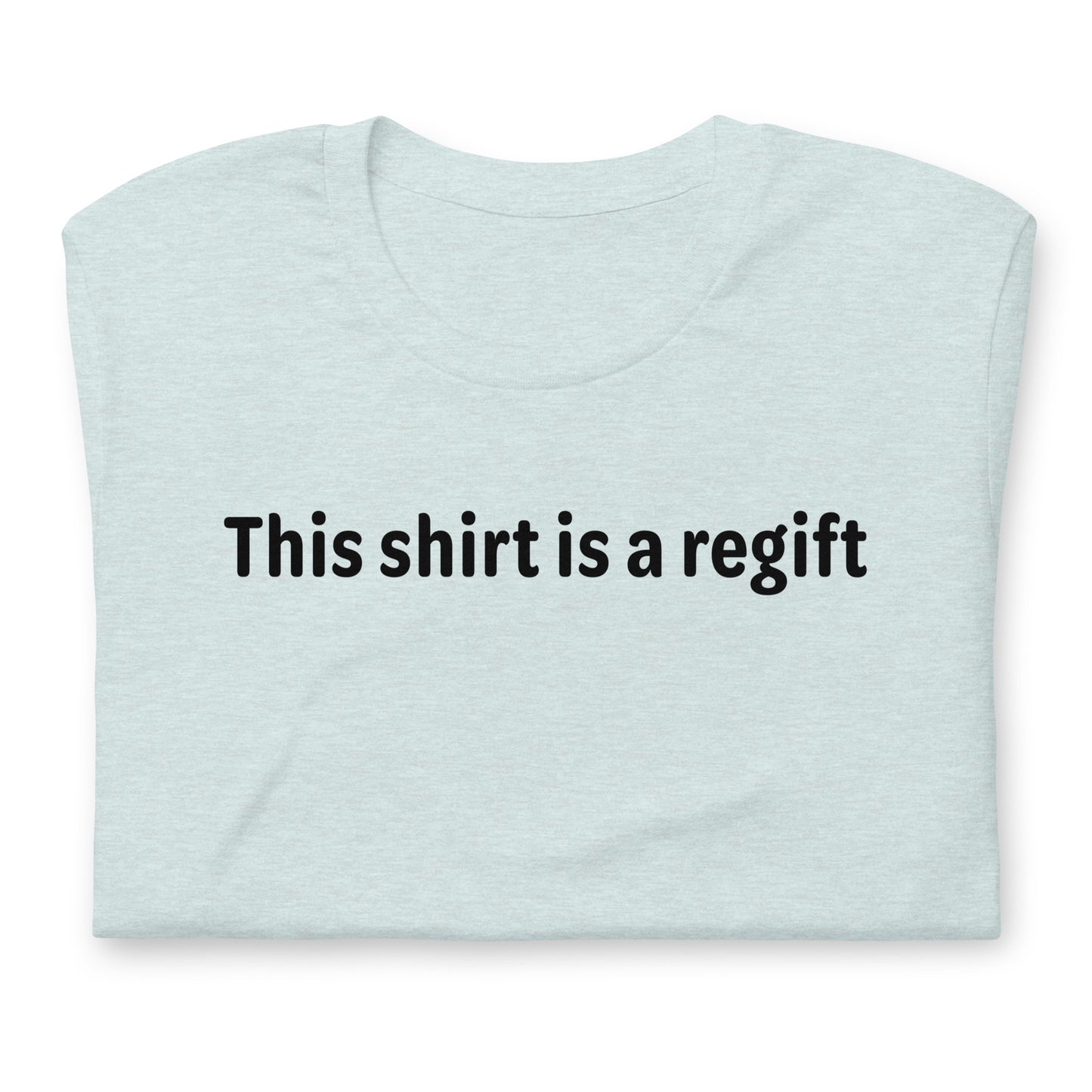 This shirt is a regift - Black Text - Womens T-Shirt