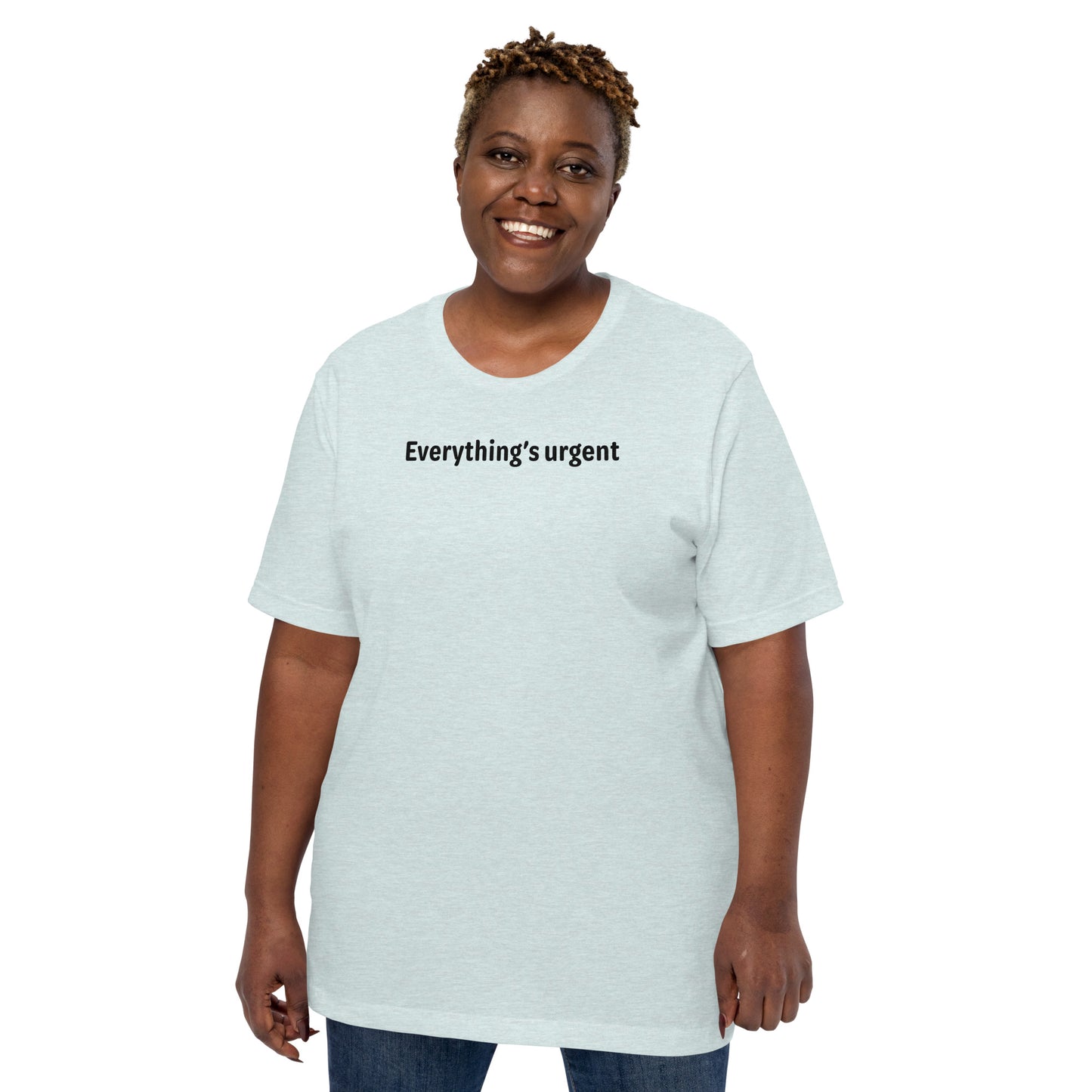 Everything's urgent - Black Text - Womens T-Shirt