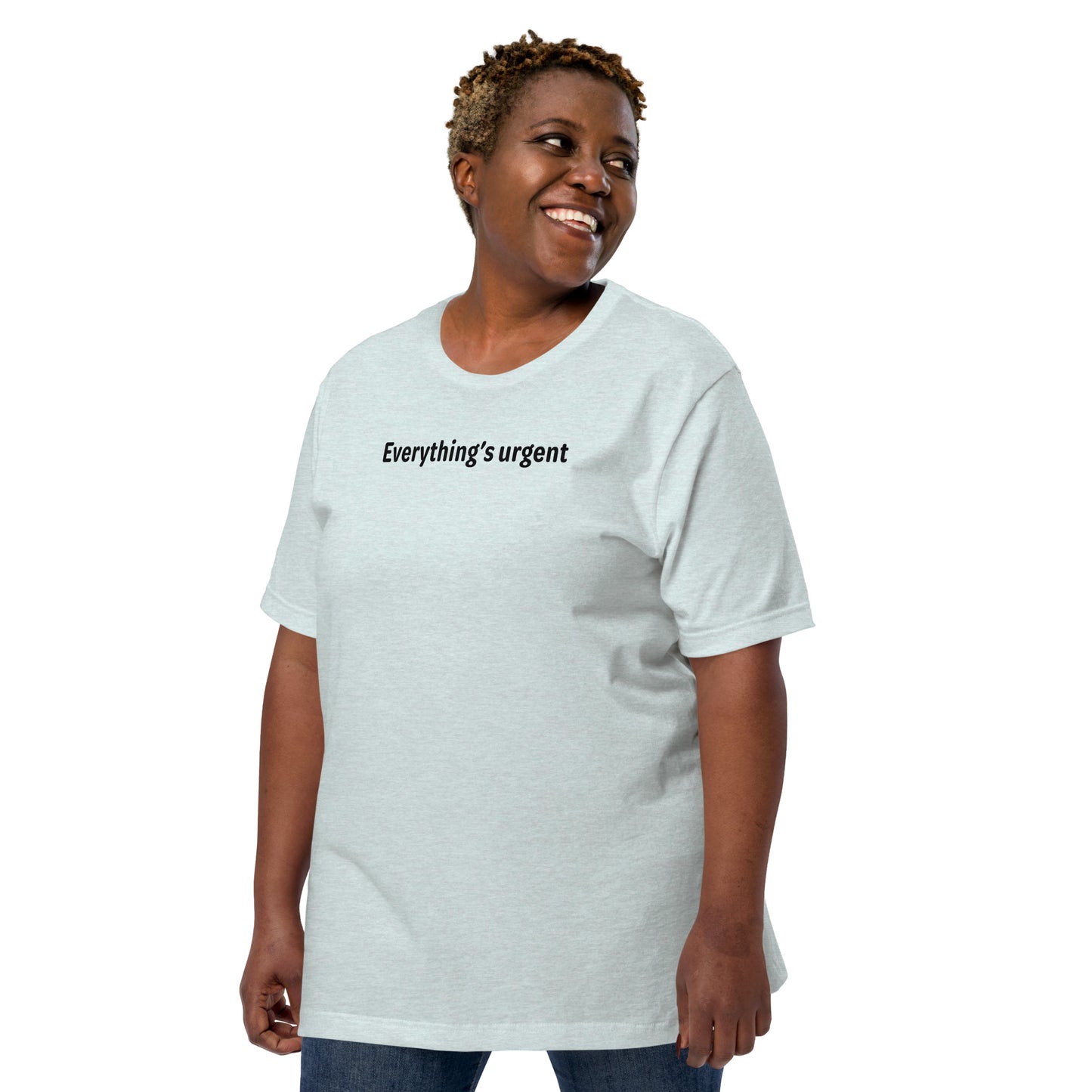 Everything's urgent - Black Text - Womens T-Shirt