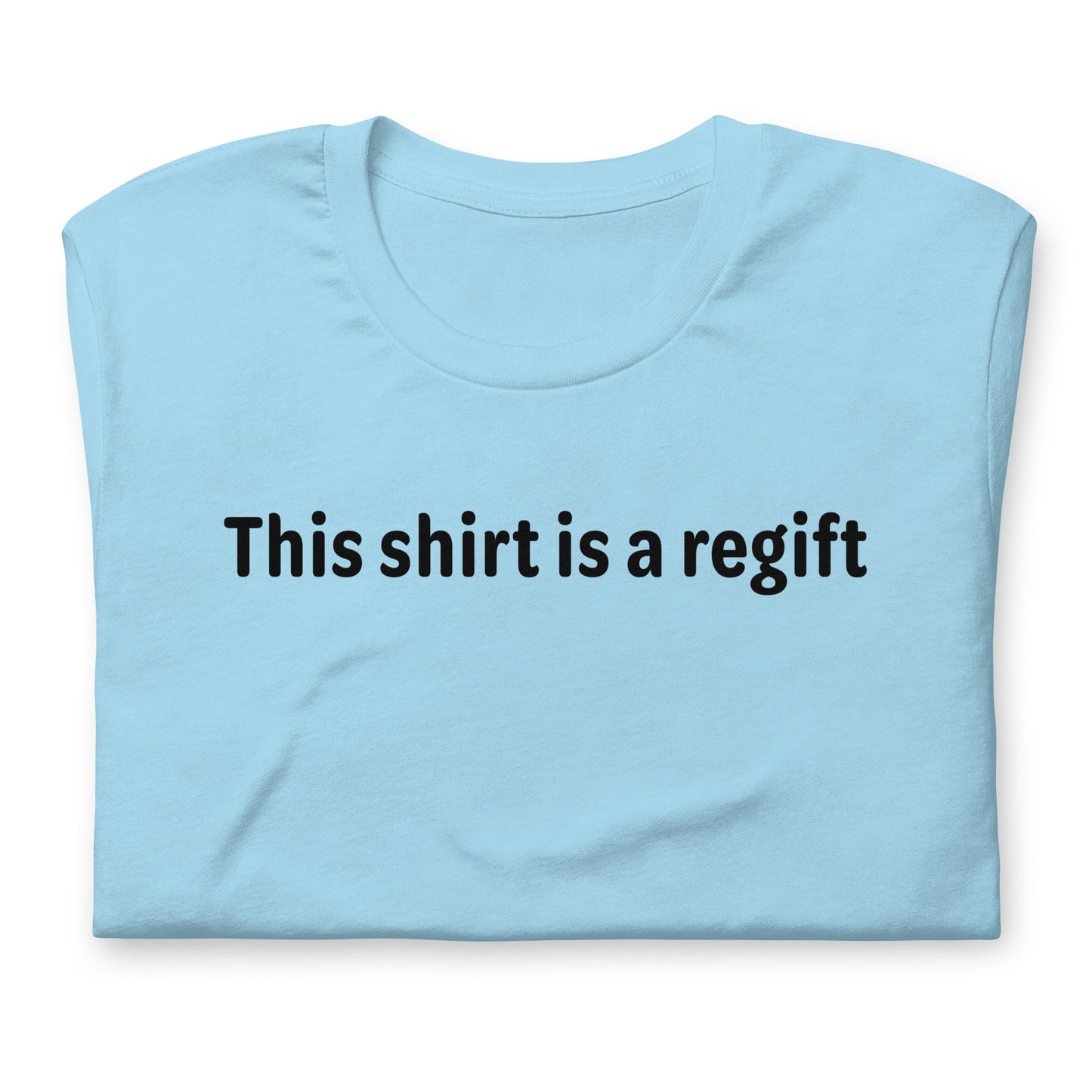 This shirt is a regift - Black Text - Womens T-Shirt