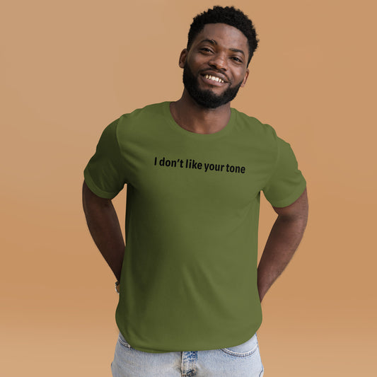 I don't like your tone - Black Text - Mens T-Shirt