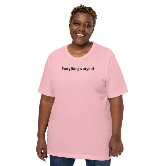 Everything's urgent - Black Text - Womens T-Shirt