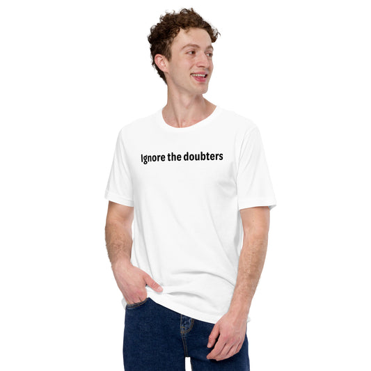 Ignore the doubters - Black Text - Mens T-Shirt