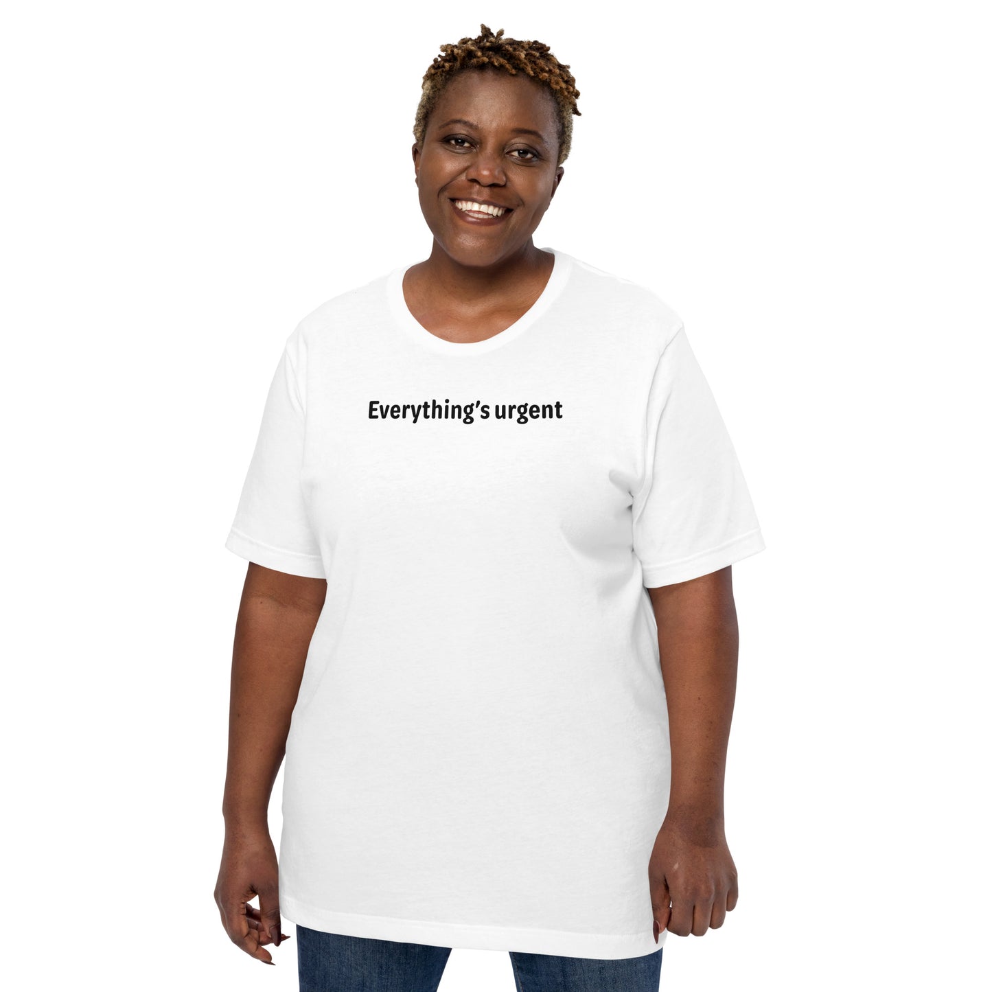 Everything's urgent - Black Text - Womens T-Shirt