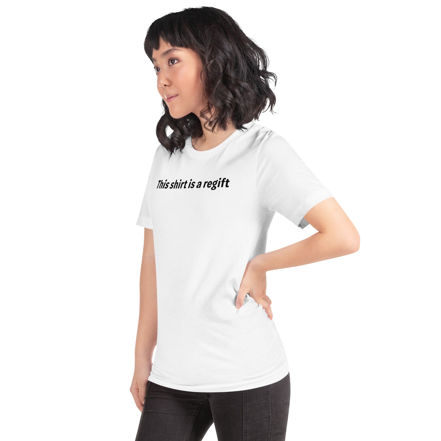 This shirt is a regift - Black Text - Womens T-Shirt