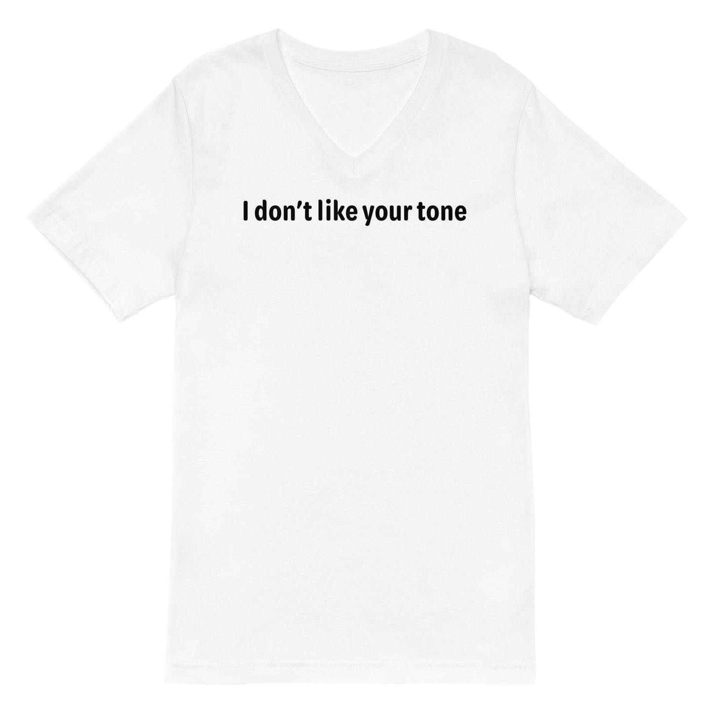 I don't like your tone - Black Text - Mens V-Neck T-Shirt