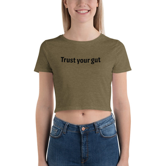 Trust your gut - Black Text - Womens Crop Tee