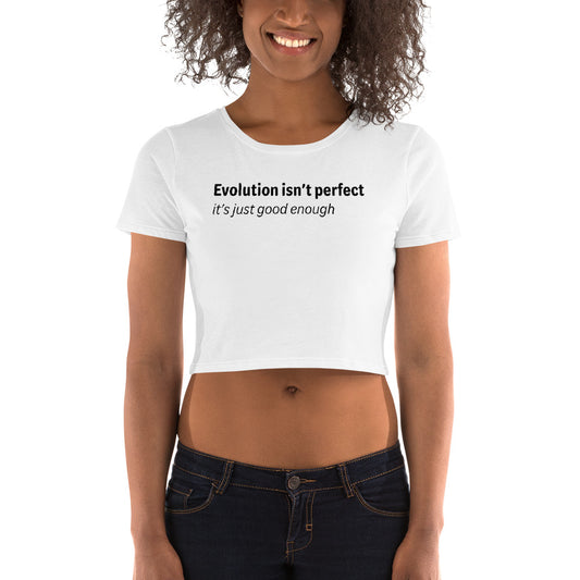 Evolution isn't perfect - Black Text - Womens Crop Tee