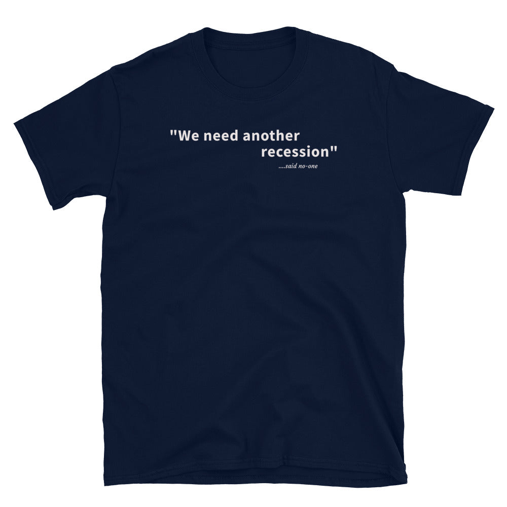 We need another recession - White text - Mens T-Shirt