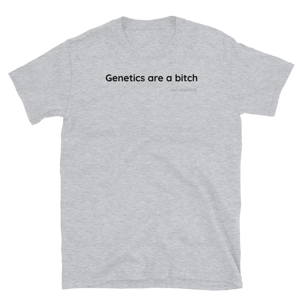 Genetics are a bitch - Black Text - Mens T-Shirt