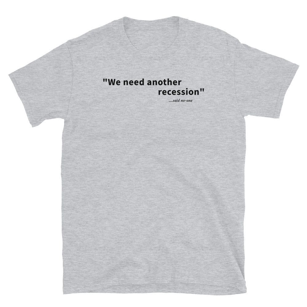 We need another recession - Black text - Mens T-Shirt