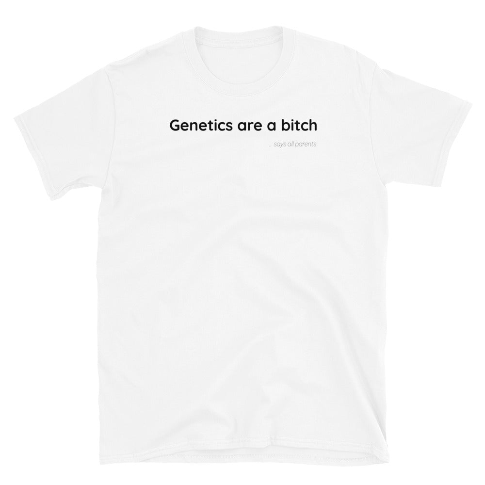 Genetics are a bitch - Black Text - Mens T-Shirt