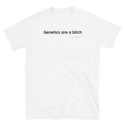 Genetics are a bitch - Black Text - Mens T-Shirt