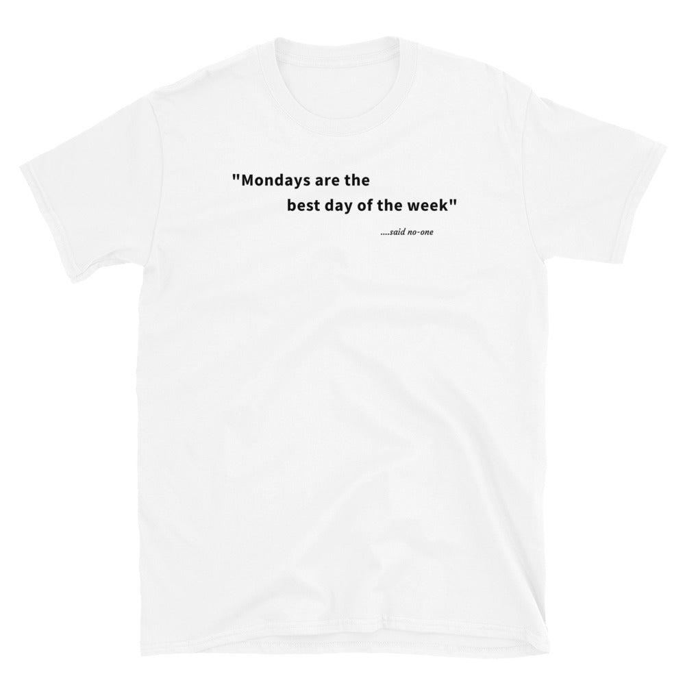 Mondays are the best day of the week - Black Text - Mens T-Shirt