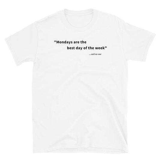 Mondays are the best day of the week - Black Text - Mens T-Shirt