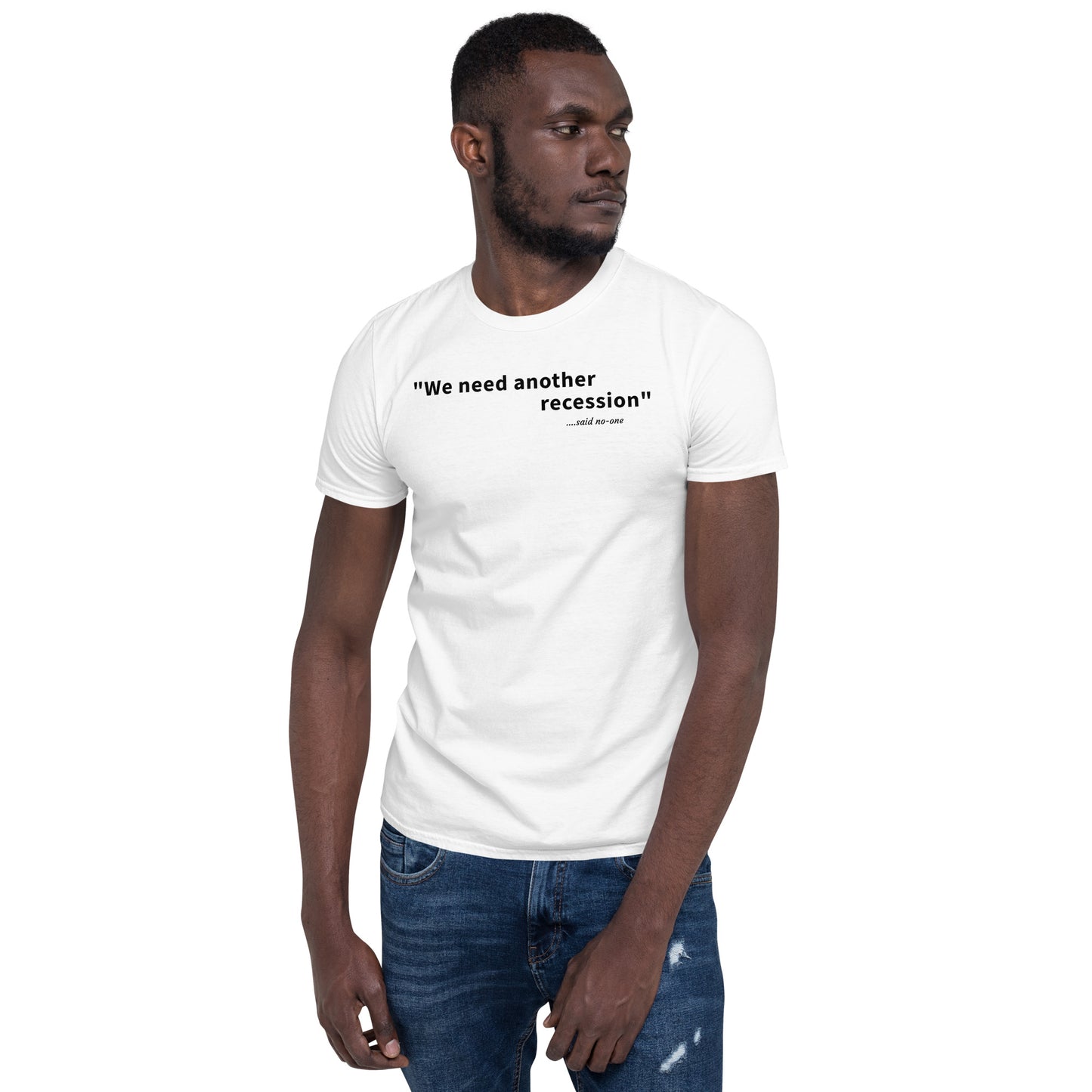 We need another recession - Black text - Mens T-Shirt