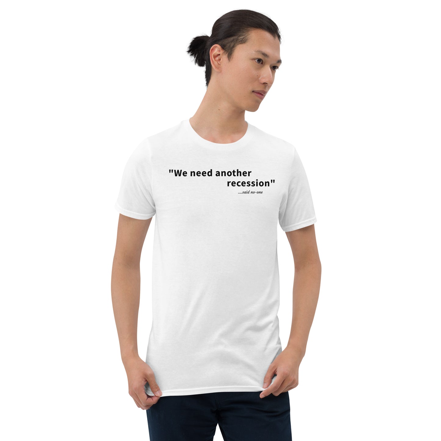 We need another recession - Black text - Mens T-Shirt