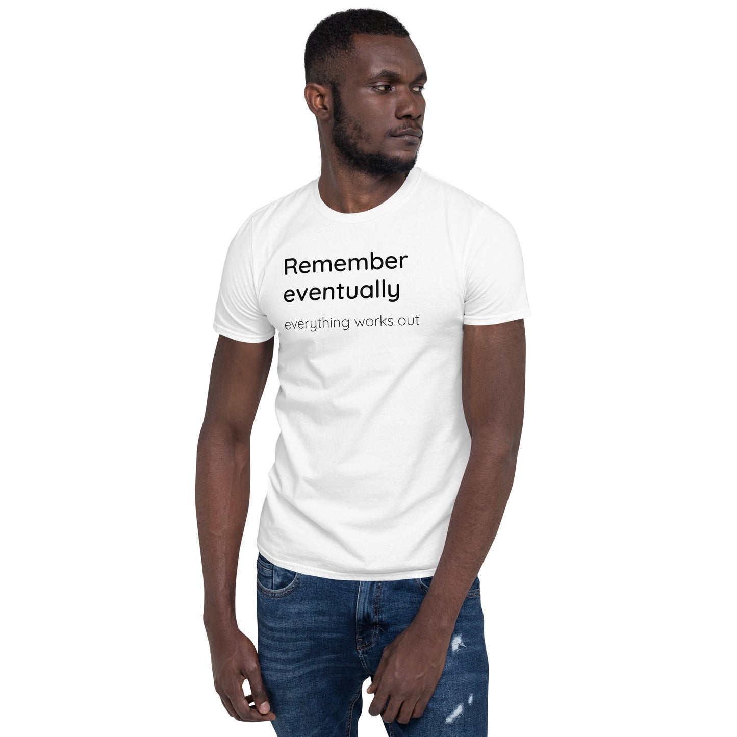 Remember eventually everything works out - Black text - Mens T-Shirt