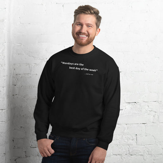 Mondays are the best day of the week - White Text - Mens Sweatshirt